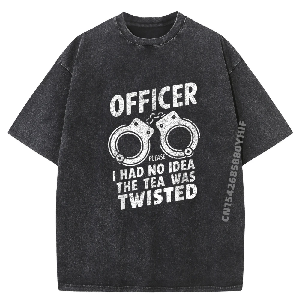 

Officer Please I Had No The Tea Was Twisted Sarcastic Printed T-Shirt Mens T Washed Shirt Vegan Graphic Tops