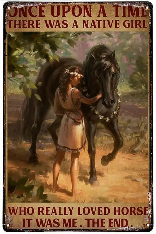 Funny Metal Tin Sign Once Upon A Time There Was A Native Girl Who Really Loved Horse Tin Signs Indoor & Outdoor Home Bar Co sign