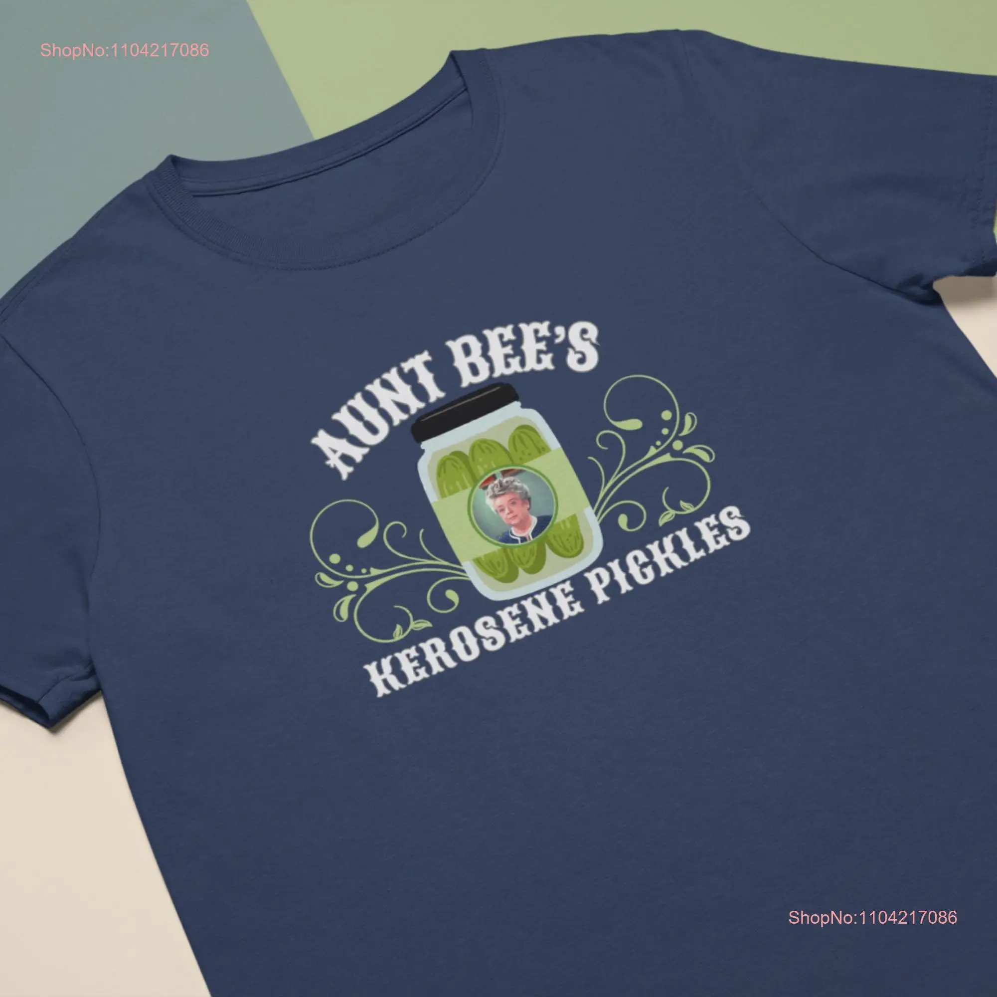 Aunt Bee's Kerosene Pickles T shirt long or short sleeves