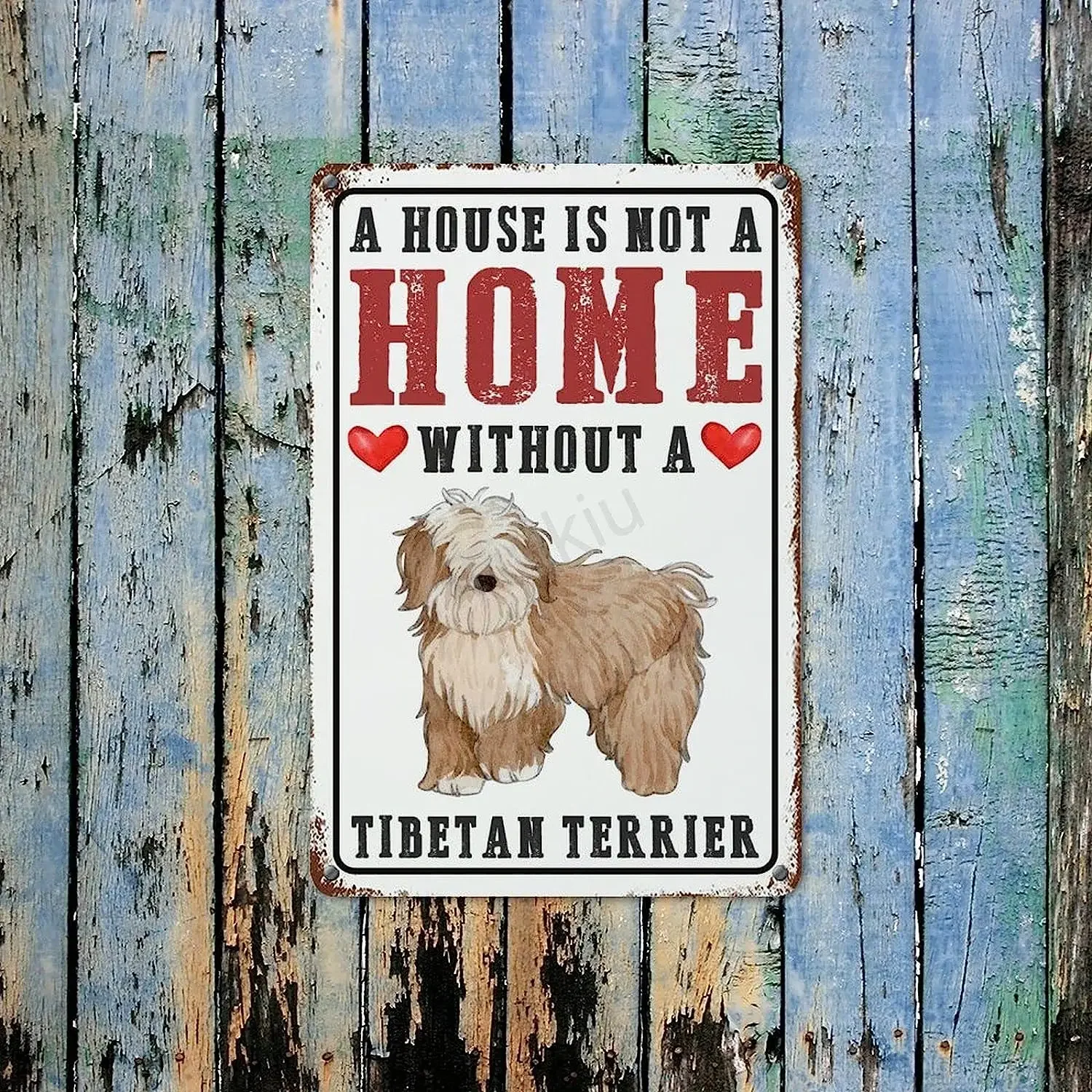 A House Is Not A Home Without A Dog Tibetan Terrier Retro Metal Tin Sign Vintage Aluminum Sign Animal Lovers Gift Metal