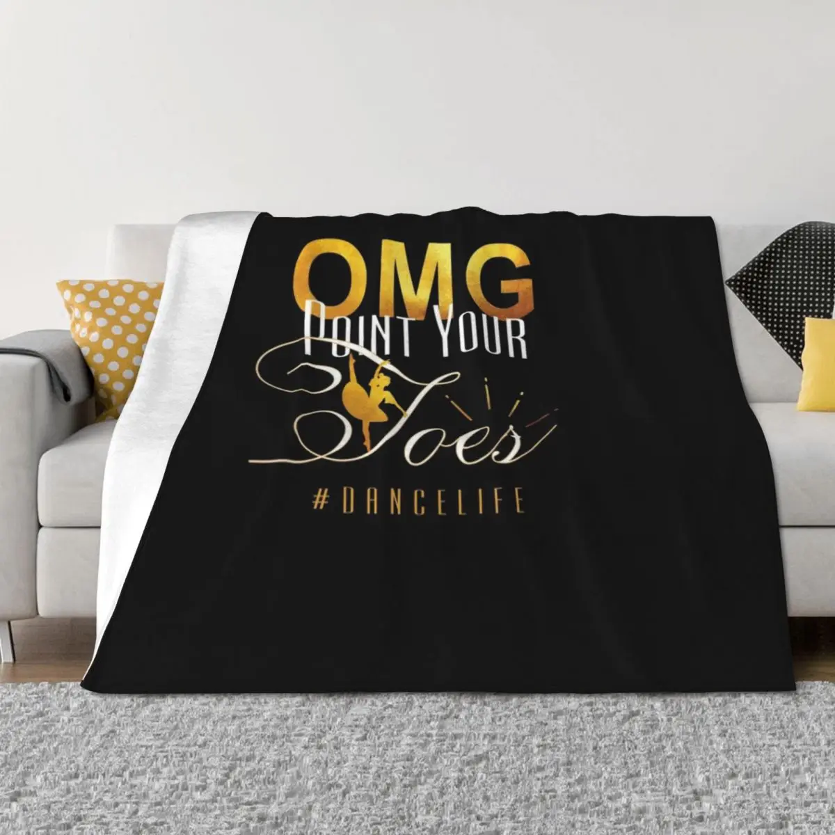 

OMG Point Your Toes #Dancelife Throw Blanket Cute For Baby Polar Blankets Sofas Of Decoration Blankets