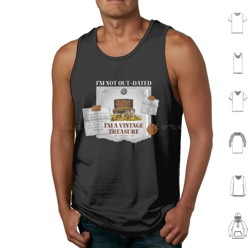 I'm Not Out-Dated , I'm A Vintage Treasure Funny Tank Tops Vest Sleeveless Introducing Our New Design Featuring A Bold And