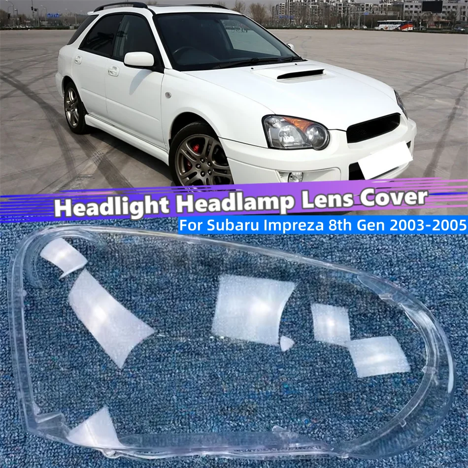 

For Subaru Impreza 8th Gen 2003 2004 2005 Auto Accessory Lampshade Caps Headlamp Car Front Headlight Lens Cover Lights Shell