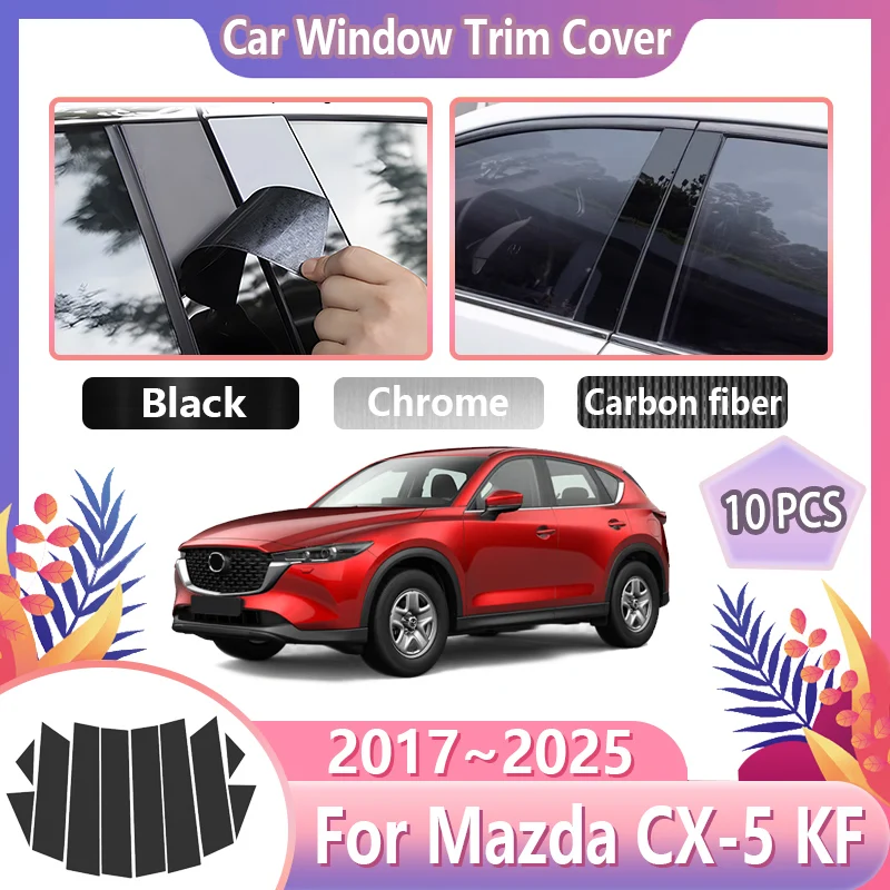 10 Uds cubierta embellecedora de ventana de coche para Mazda CX-5 CX5 KF MK2 2017 ~ 2025 herramientas adhesivas de pilar de columna central cromadas accesorios para automóviles 2018