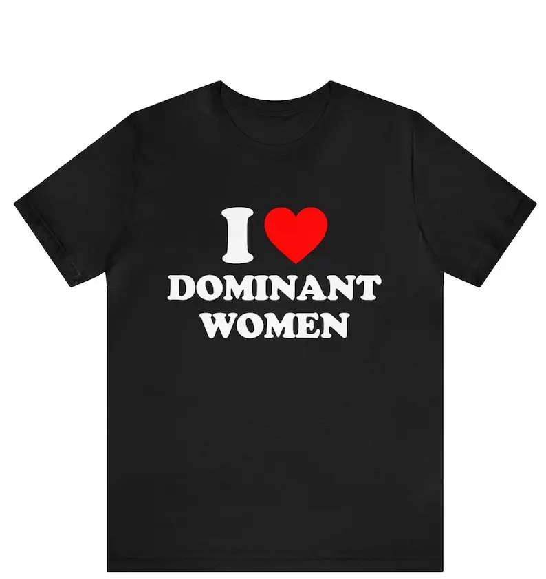 Ik hou van dominante vrouwen shirt op maat gemaakte grafische Tees hart Tee T-shirt grappig cadeau