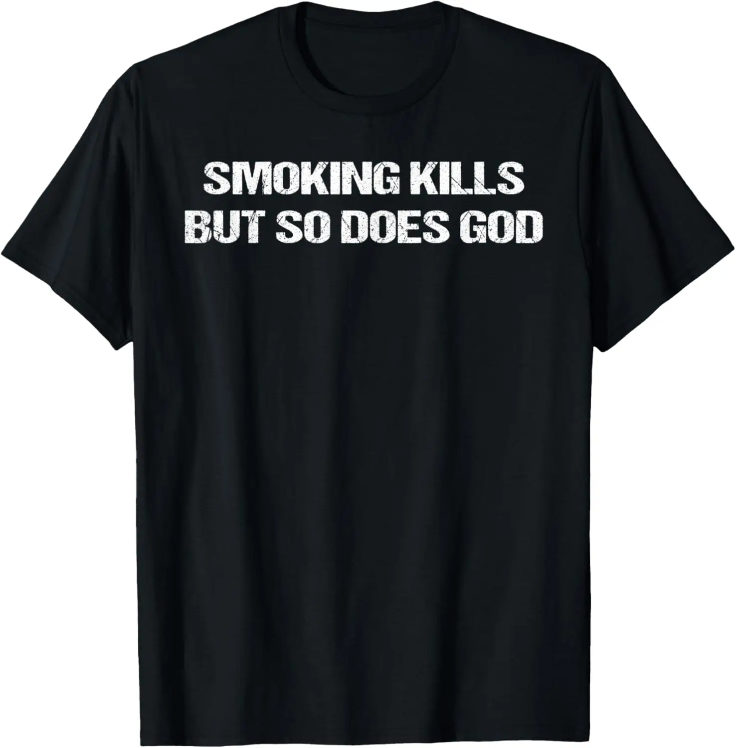 Smoking Kills But So Does God Funny Saying Tee T-Shirt