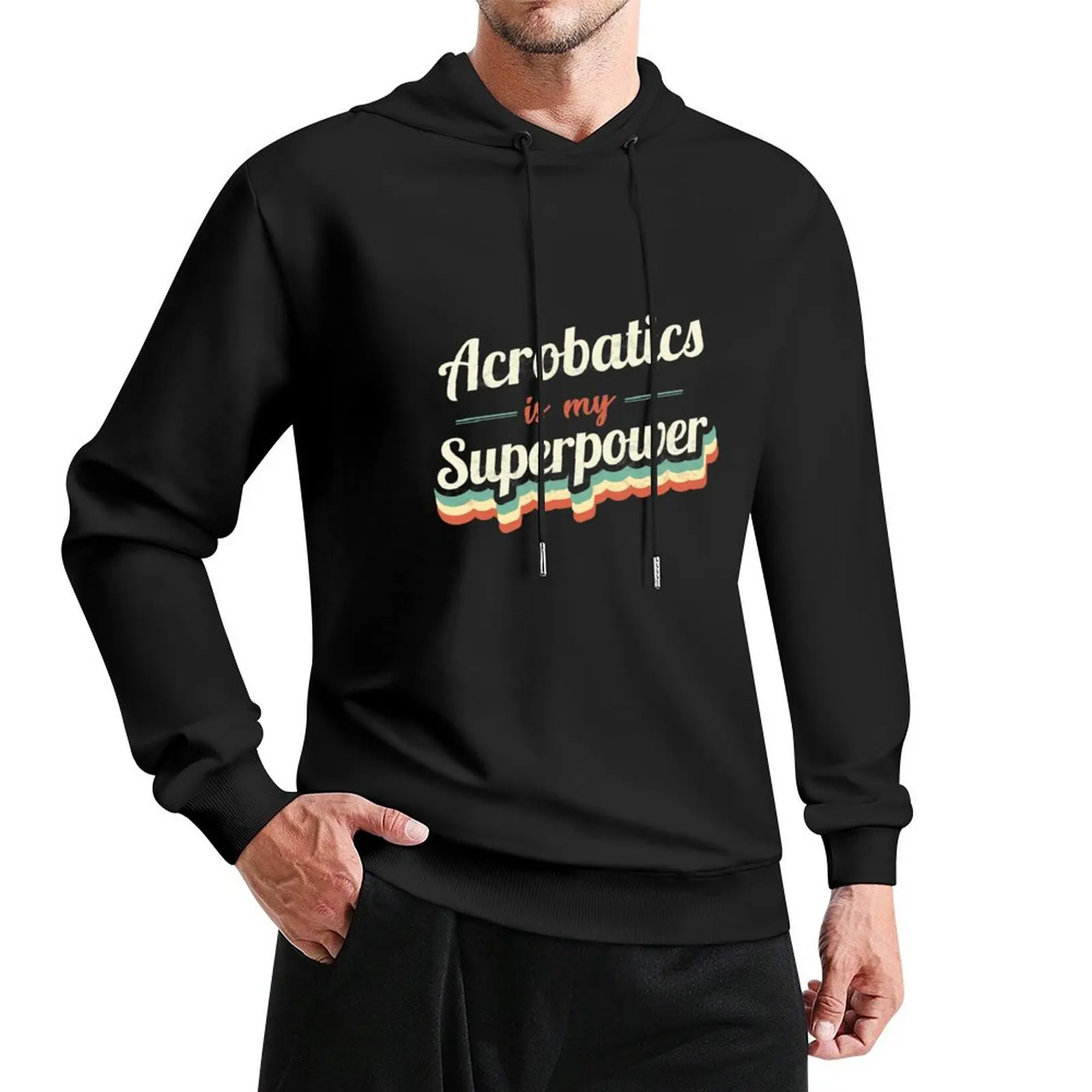 

Acrobatics is my Superpower Pullover Hoodie men's sweat-shirt set autumn new products blouse hoody