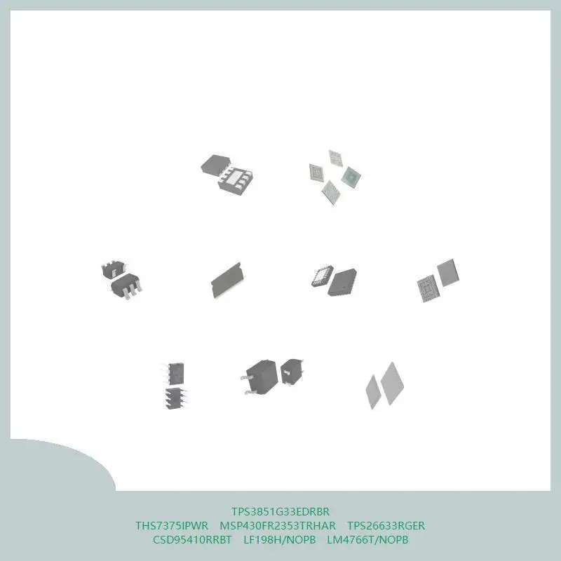 

TPS3851G33EDRBR THS7375IPWR MSP430FR2353TRHAR TPS26633RGER CSD95410RRBT LF198H/NOPB LM4766T/NOPB