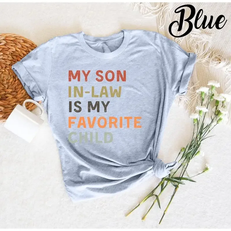 My Son In Law Is Favorite Child Family Humor Retro Funny Design Hilarious T Shirt Perfect for