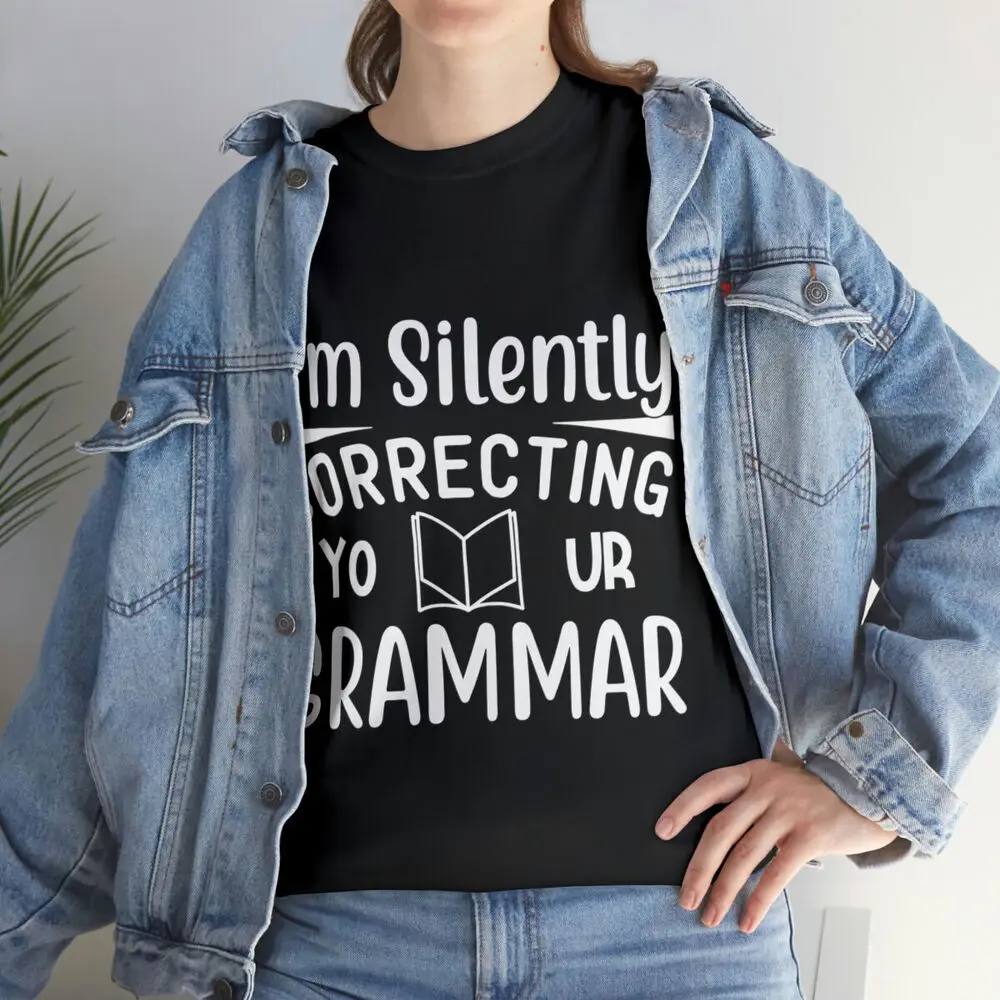 I'm Silently Correcting You Sarcastic Humor Graphic Novelty Funny T shirt