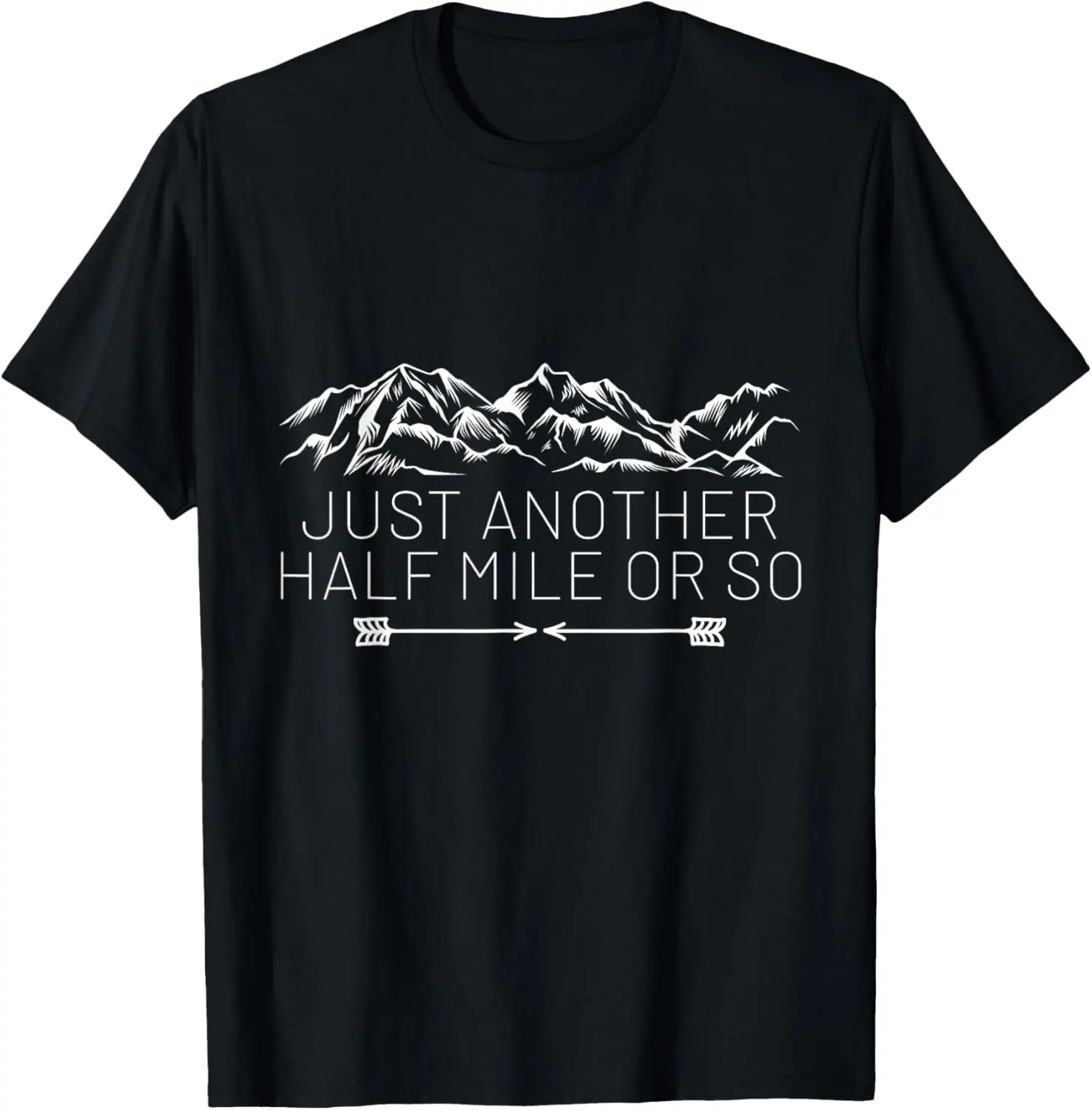

It's Another Half Mile or So, Funny Hiking Nature Hike Gifts T-Shirt