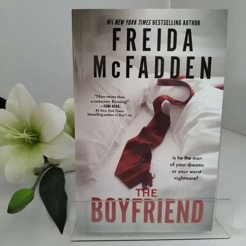 The Boyfriend By Freida McFadden - A Gripping Psychological Thriller about A Perfect Man Who Might Be Your Worst Nightmare