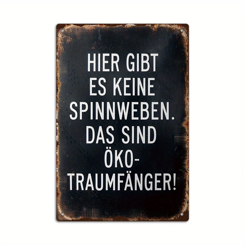 Putuo Decoration 1 Piece German Humorous and Satirical Quote Vintage Metal Sign, There Are No Spider Webs Here This Is Eco-Dream Catchers! Wall Art Decoration, Suitable for Home, Farmhouse, Office, Studio, Bar, Club, Man Cave, Gift.