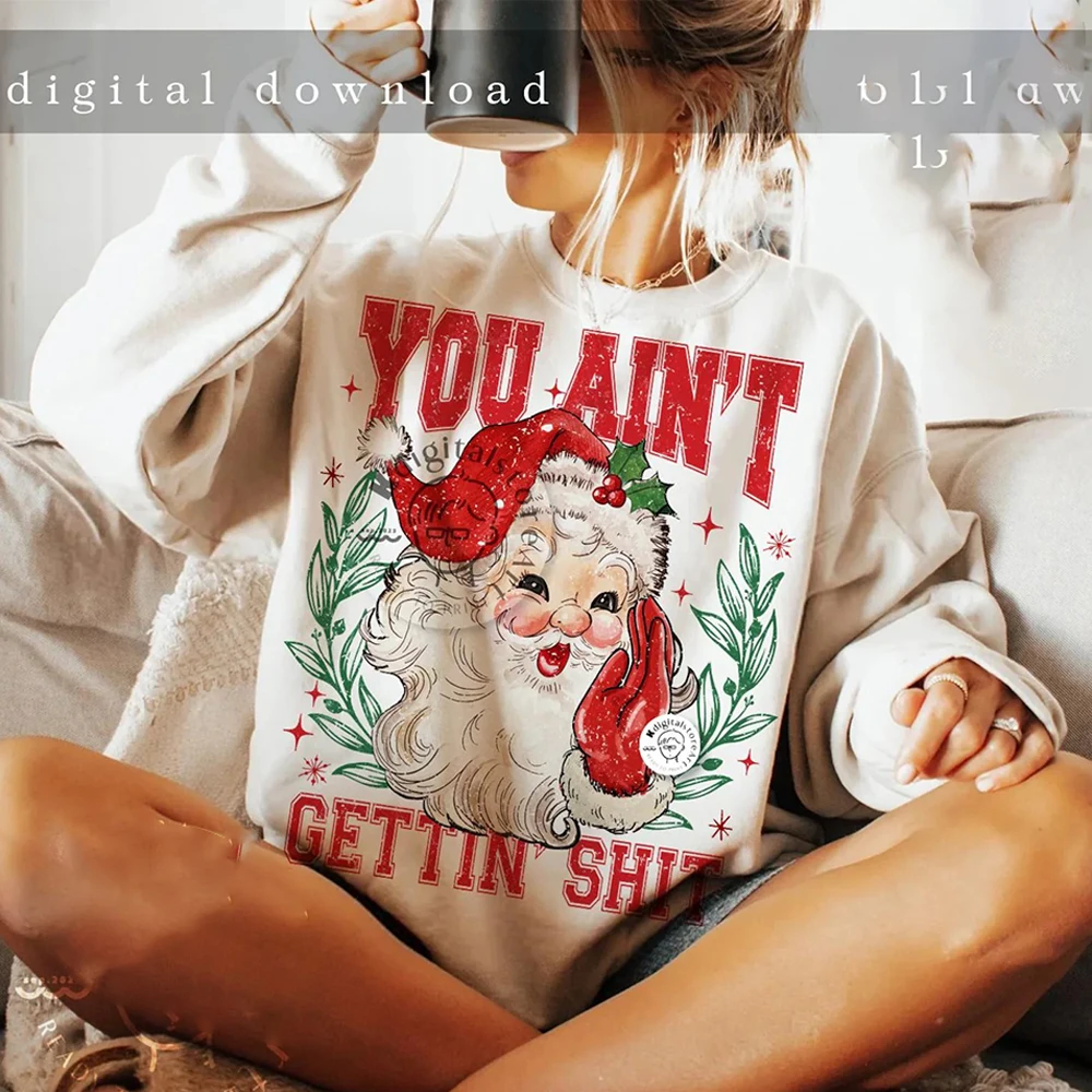 Vintage mujer Vintage Santa You Ain't Gettin Shit divertido Snarky Navidad sublimación sudadera diario Casual moda ropa de calle