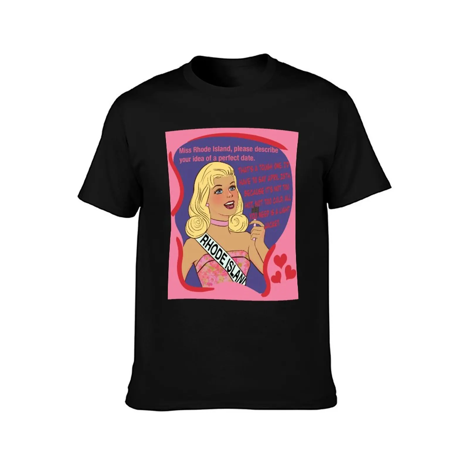 Miss Rhode Island - My favorite date is April 25th T-Shirt Holiday All Match T-Shirt