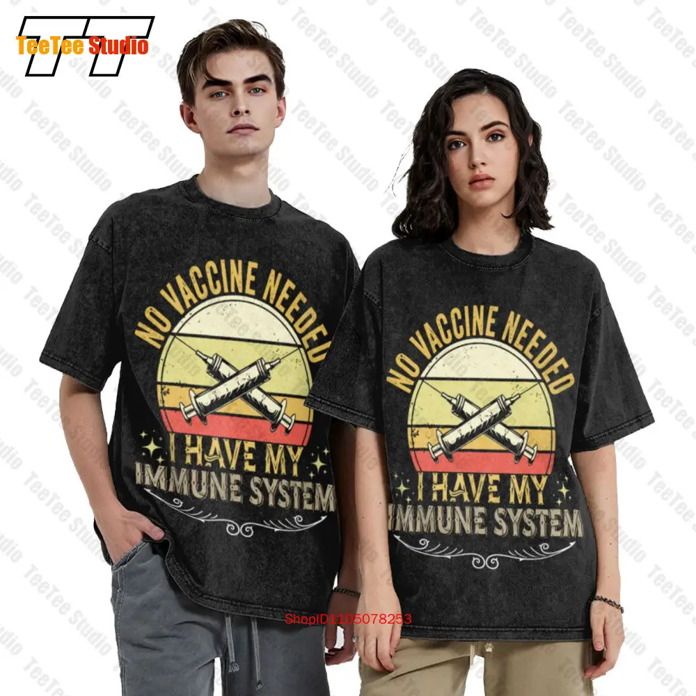 

No Vaccine Needed I Have Immune System Anti-Vax Aesthetic Clothing Oversized T-Shirt 5JU3