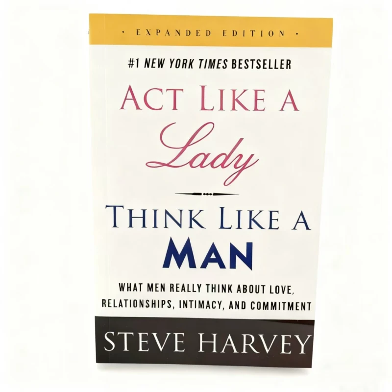 التمثيل مثل سيدة، فكر مثل الرجل بقلم ستيف هارفي: ما يعتقد الرجال حقًا عن الحب والعلاقات #6