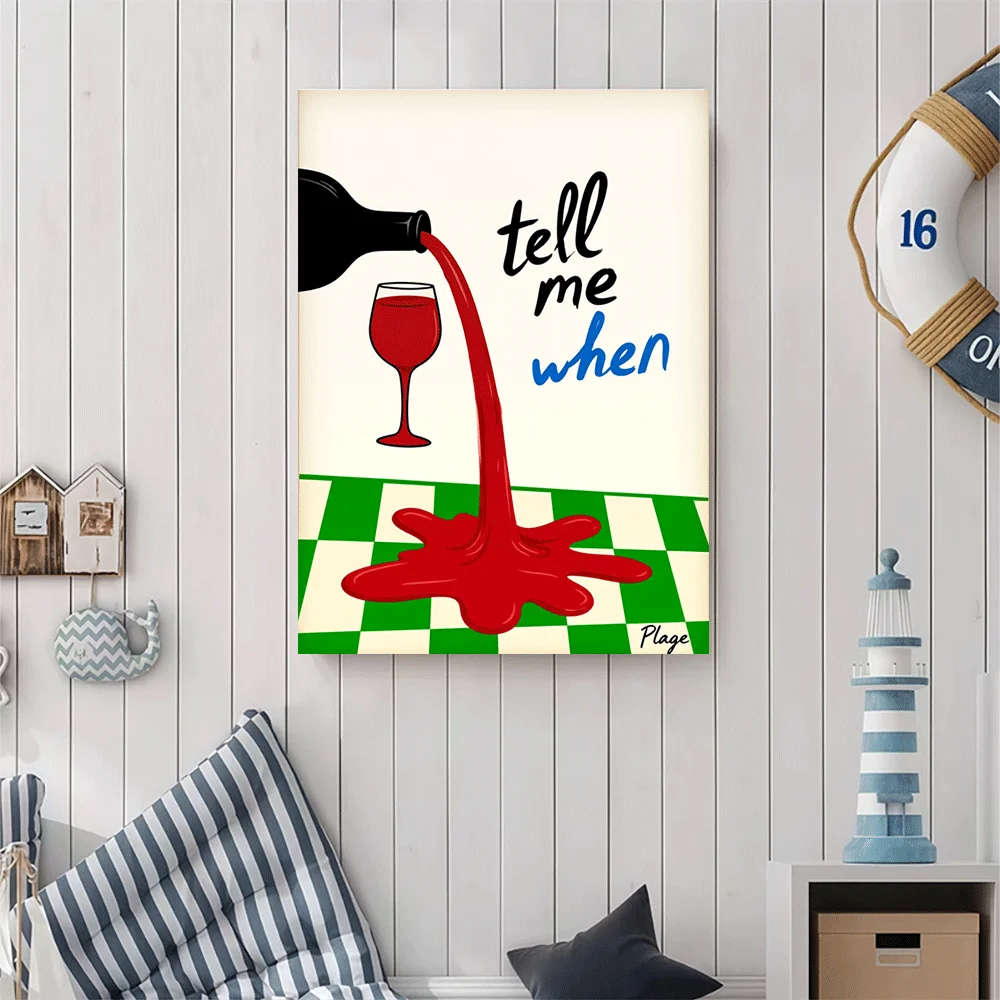1PC-Unframed Canvas poster wall decoration  Wine Pouring Spill Art Canvas Print Tell Me When Quote Poster Decor