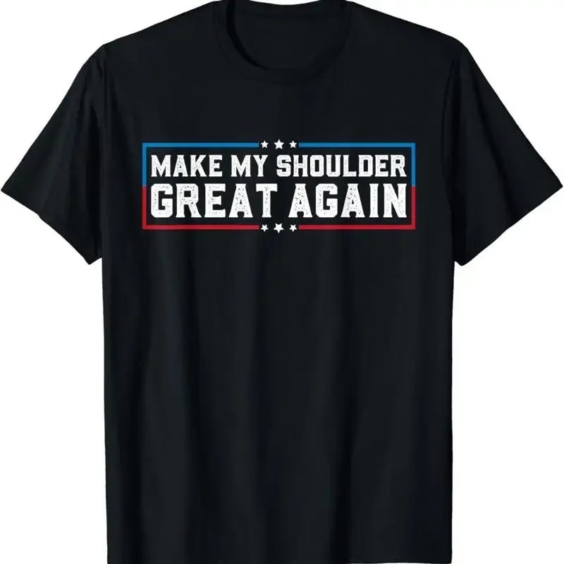 Make My Shoulder Great Again Funny Surgery Recovery T Shirt