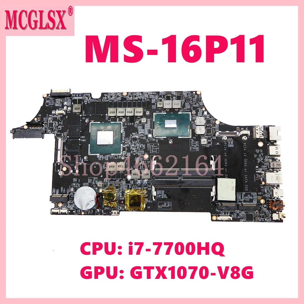 

MS-16P11 with i7-7700HQ CPU GTX1070-V8G GPU Laptop Motherboard For MSI E63VR GE63 GP63 GL63 Notebook Mainboard