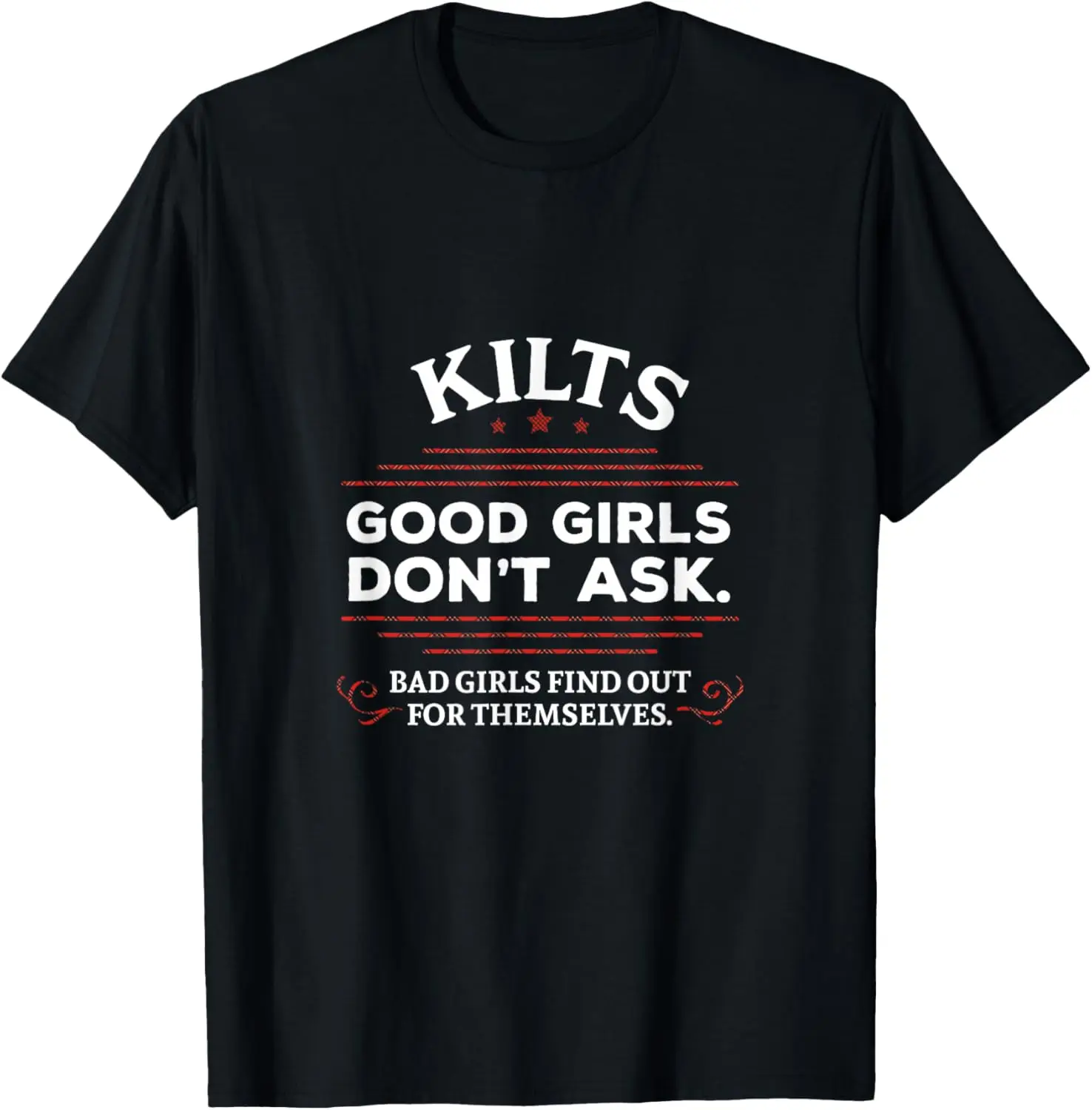 Funny Scottish Kilts Good Girls Don't Ask T-Shirt Scotland T-Shirt