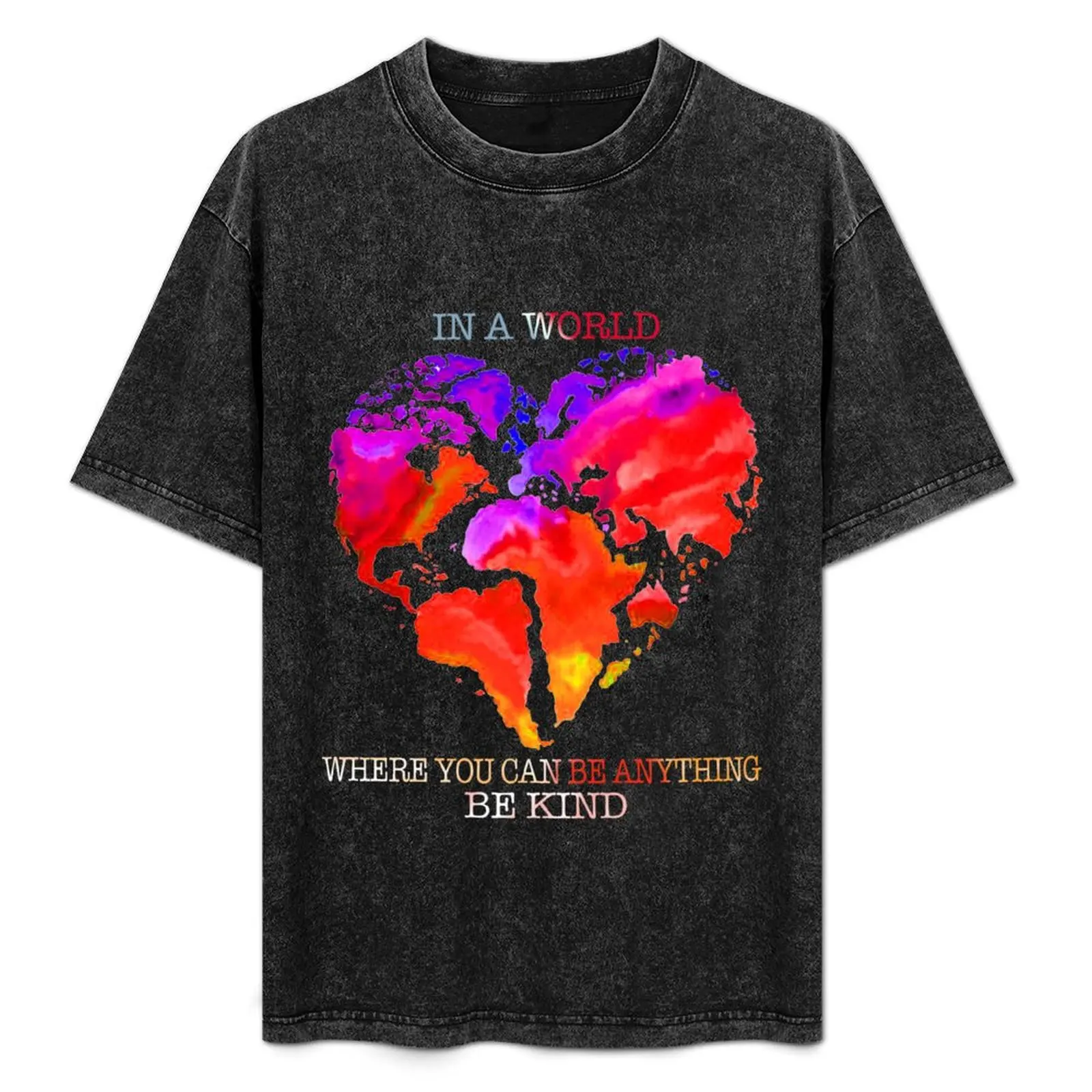 

Heart In A World Where You Can Be Anything Be Kind Shirt T-Shirt No Iron Casual Short Sleeve Top