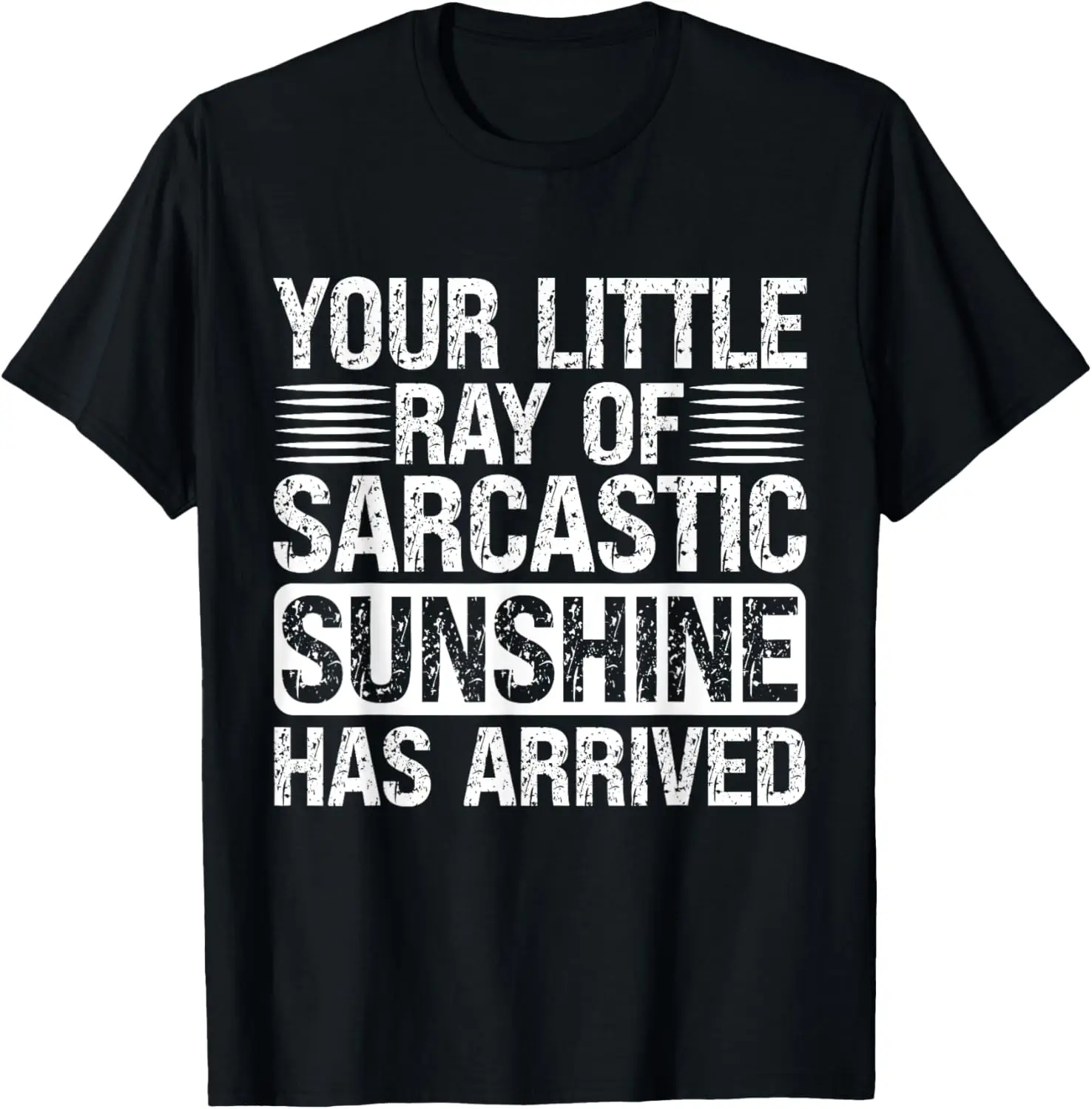 

Your little ray of sarcastic sunshine has arrived T-Shirt
