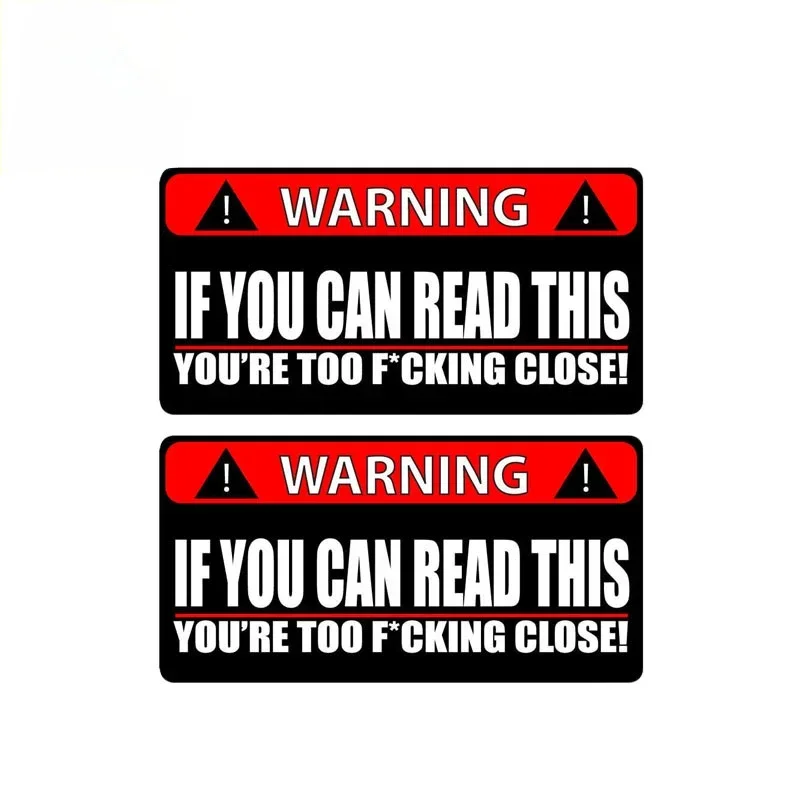 2 X WARNING Car Sticker IF YOU CAN READ THIS YOURE TOO CLOSE Funny PVC Decal ,14cm*7cm