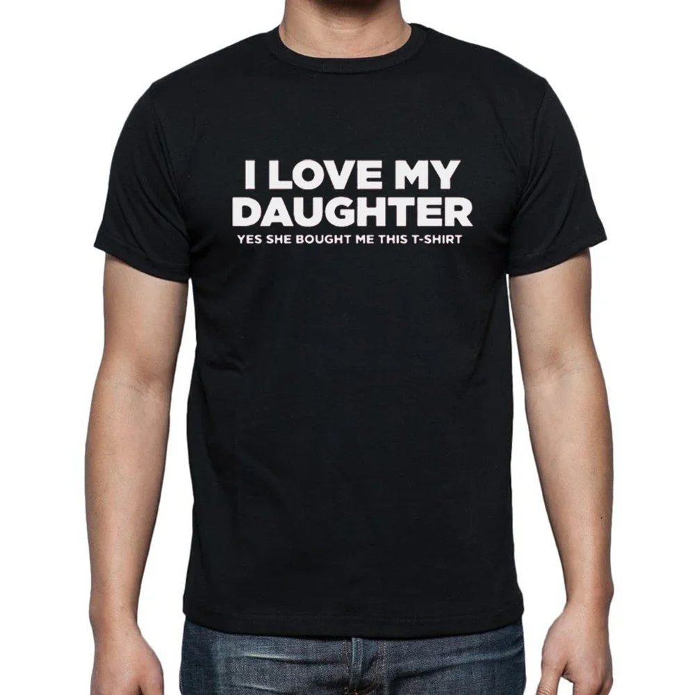 Funny I Love My Daughter T Shirts Graphic Cotton Streetwear Short Sleeve Dad Father Harajuku  T-shirt Mens Clothing