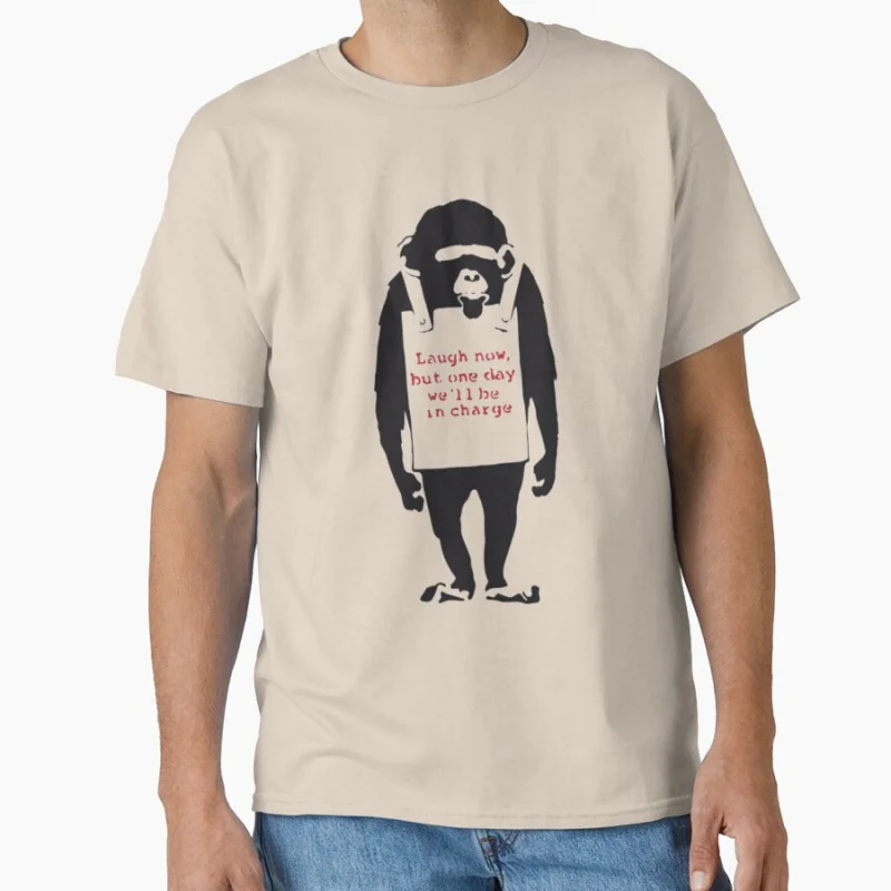

Banksy Quote Monkey Chimpanze Laugh Now street art Gift T shirt for man Large size Tops chimpanzee Graphic Printed Clothes