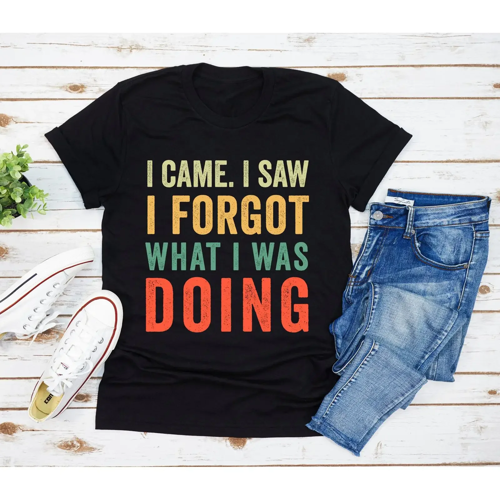 I Came Saw Forgot What Was Doing T Shirt Sarcasm Funny Saying Idea vintage Washed designer clothes Casual graphic Stretched