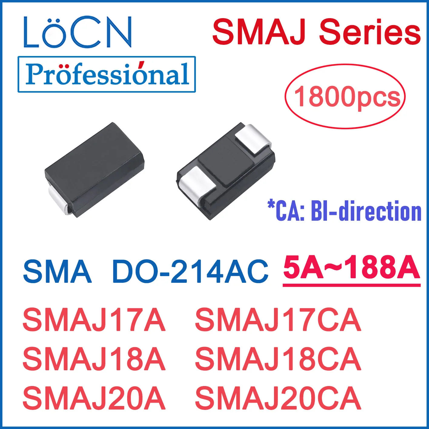 

1800PCS TVS DIODE 17V 18V 20V SMA SMAJ17A SMAJ17CA SMAJ18A SMAJ18CA SMAJ20A SMAJ20CA DO-214AC High Quality LoCN SMD SMAJ