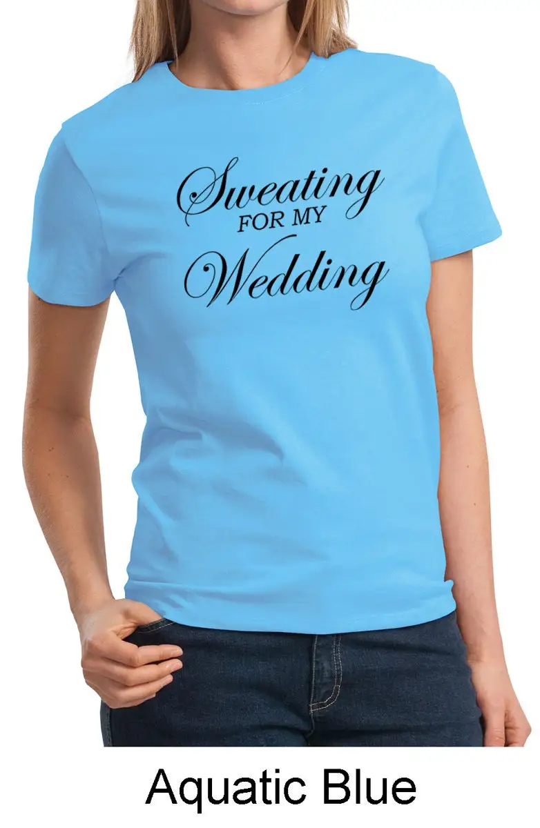 Ladies Sweating For My Wedding T Shirt Lpc61