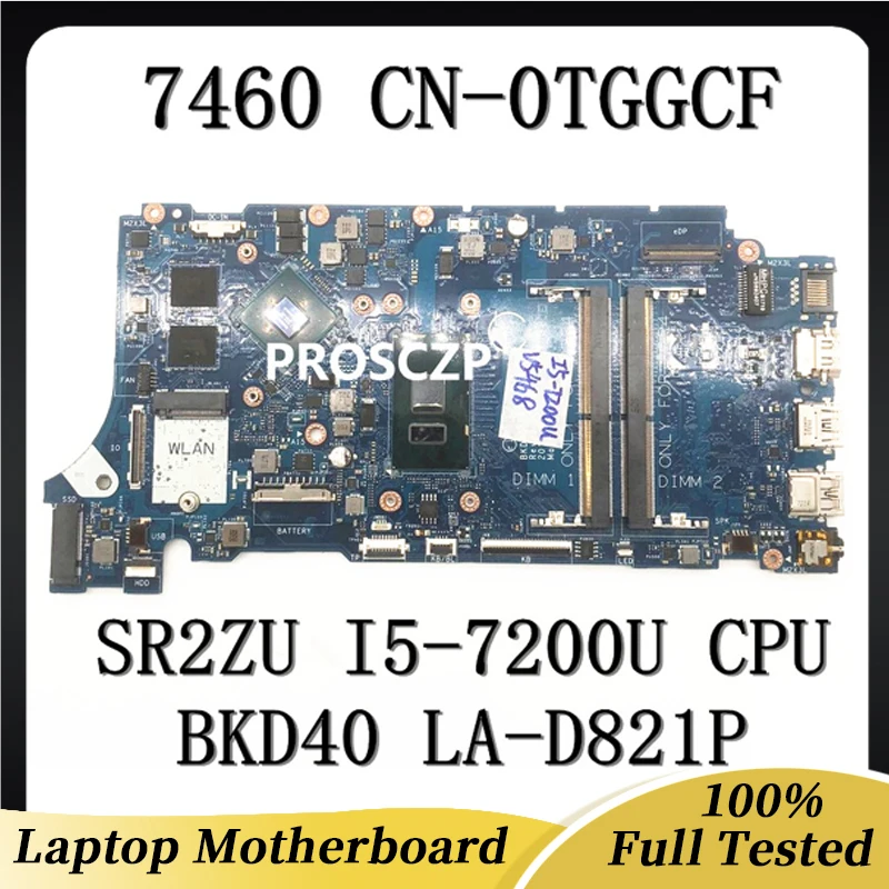 

CN-0TGGCF 0TGGCFTGGCF Mainboard For DELL 14 7460 7560 Laptop Motherboard BKD40 LA-D821P W/ SR2ZU I5-7200U CPU 100% Working Well