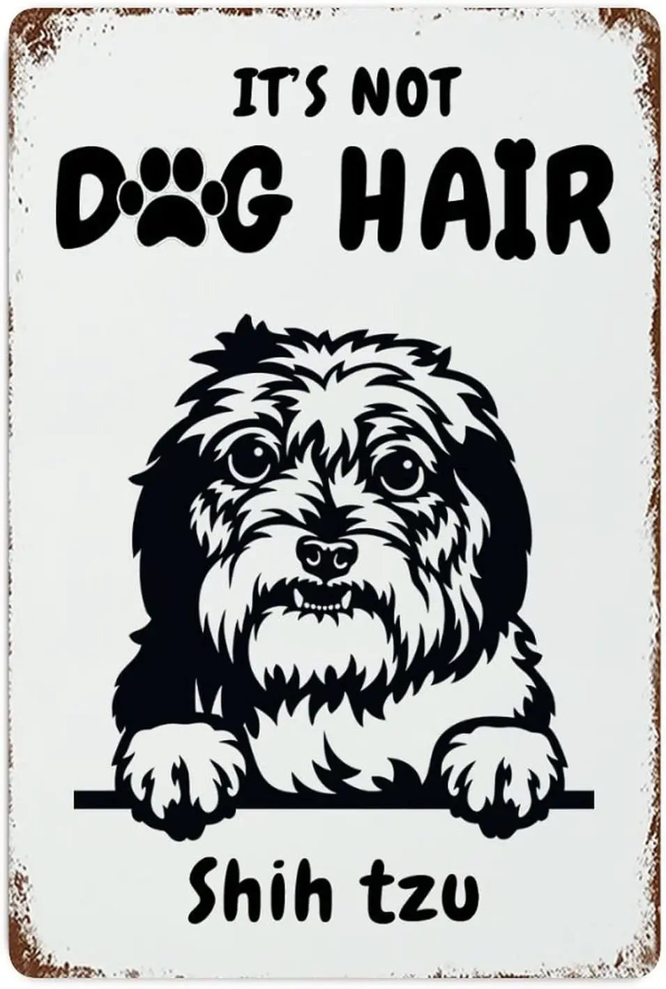 1 PCS,Custom Metal Tin Sign Wall Decor Shih Tzu Metal Wall Art Plaque It's Not Dog Hair Retro Signs for Front Porch Housewar