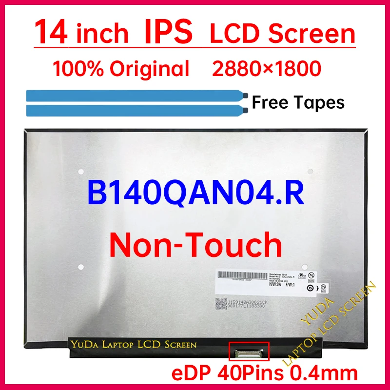 14 Inch Laptop LCD Screen B140QAN04.R Display Matrix Panel Replacement WQXGA+ 2880x1800 IPS 100% DCI-P3 eDP 40 Pins Non-Touch