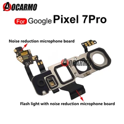 For Google Pixel 7Pro 7 Pro Flash Light Ambient Ligh Sensor Flex And Top Noise Reduction Microphone Small Board  Repair Part