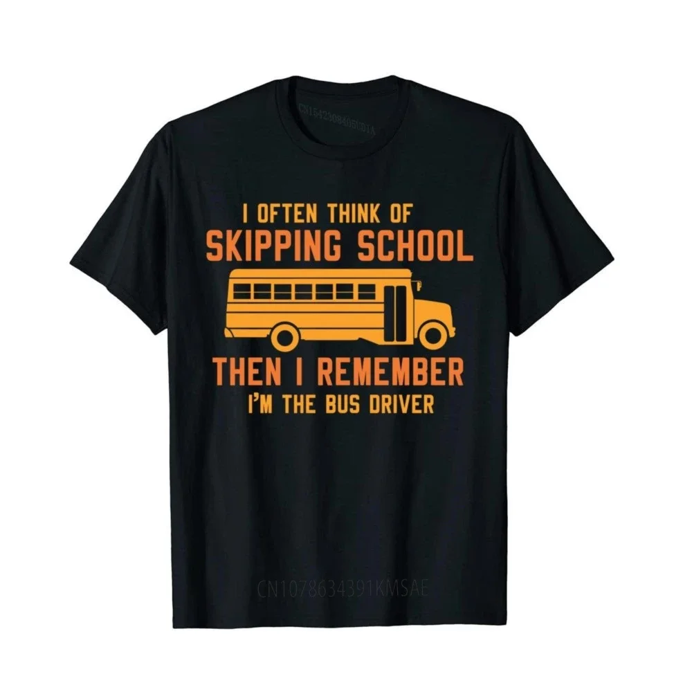 Proud I'm The Bus Driver Funny School Bus Driver Sweatshirt Customized Cotton Men Tops T Shirt Outdoor Funny T Shirt