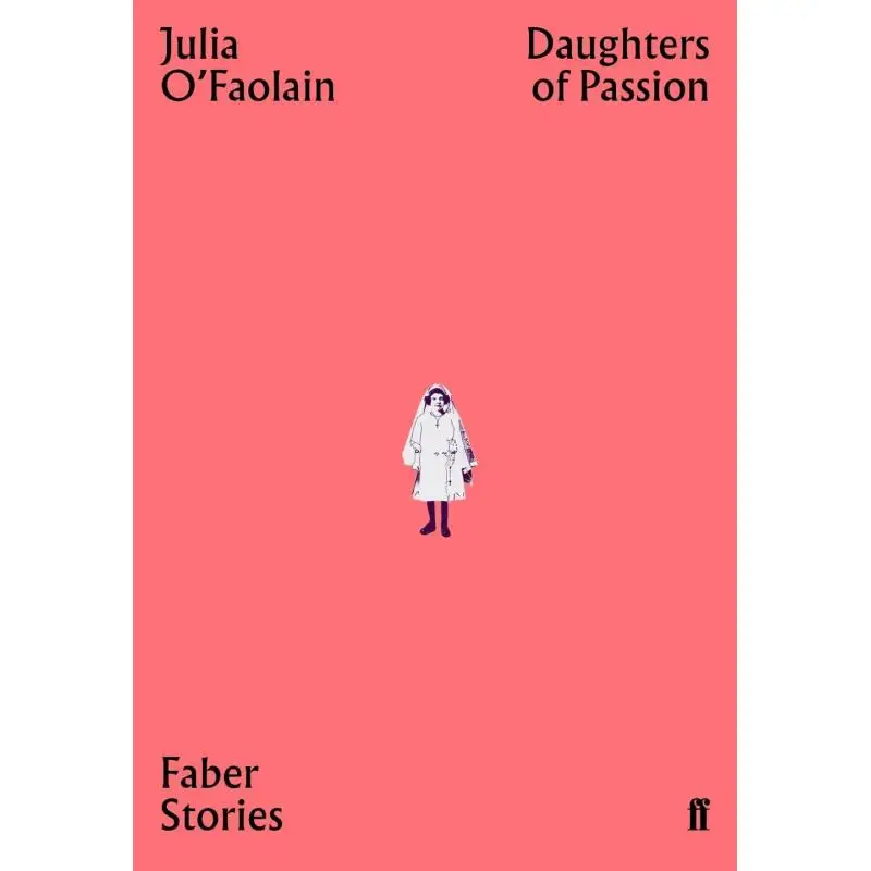 

Daughters Of PassionFaber Stories Julia OFaolain Faber And Faber 9780571351947 Книга