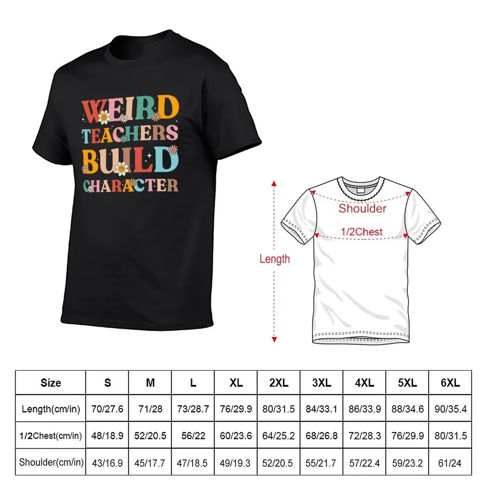 Weird Teachers Build Character Funny Teacher Sayings Groovy T-Shirt plain vintage graphic t shirts Men's cotton t-shirt