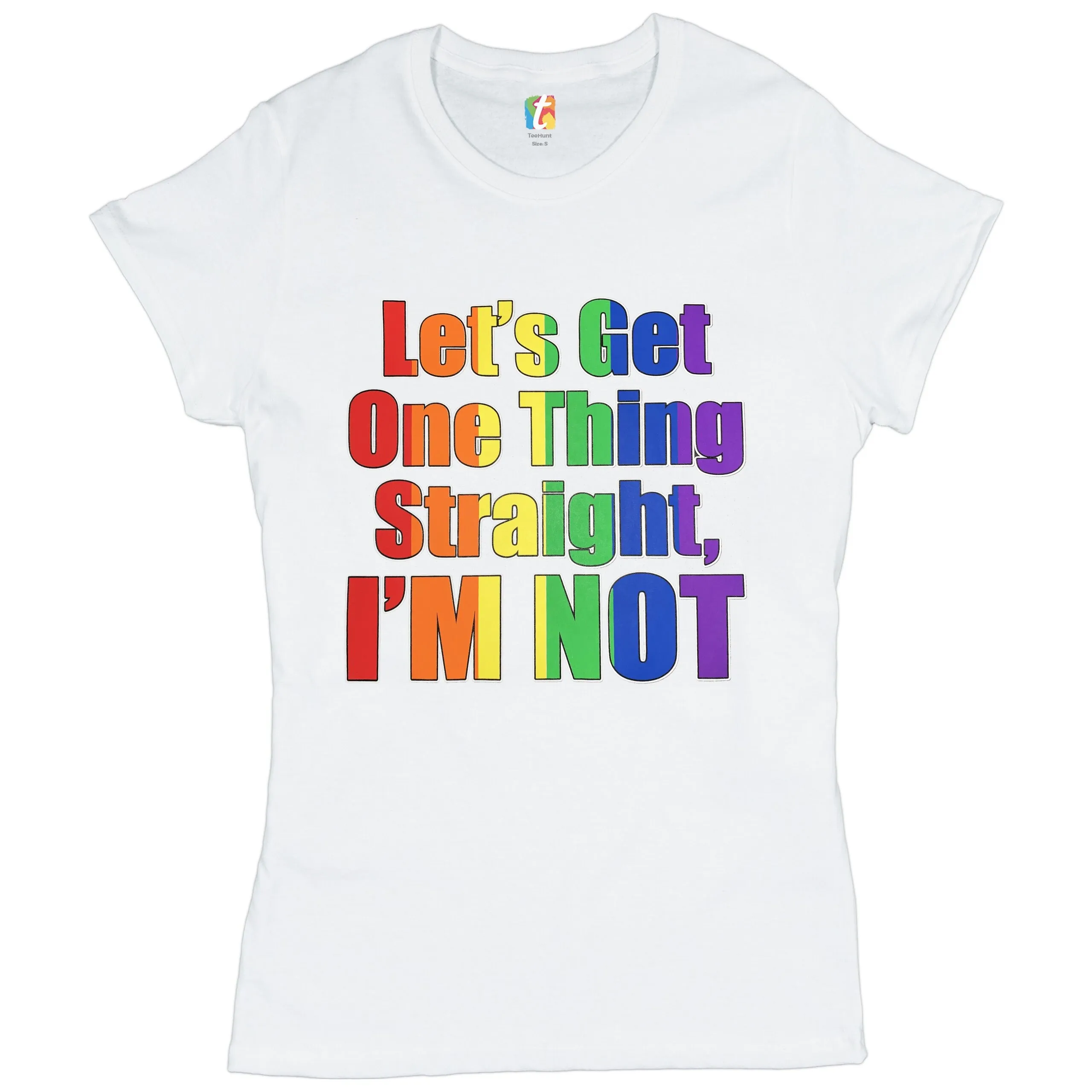 Let's Get One Thing Straight I'm Not T Shirt LGBT Gay Pride Rainbow LGBTQ Same Sex Marriage Equal Human Rights Funny Women's