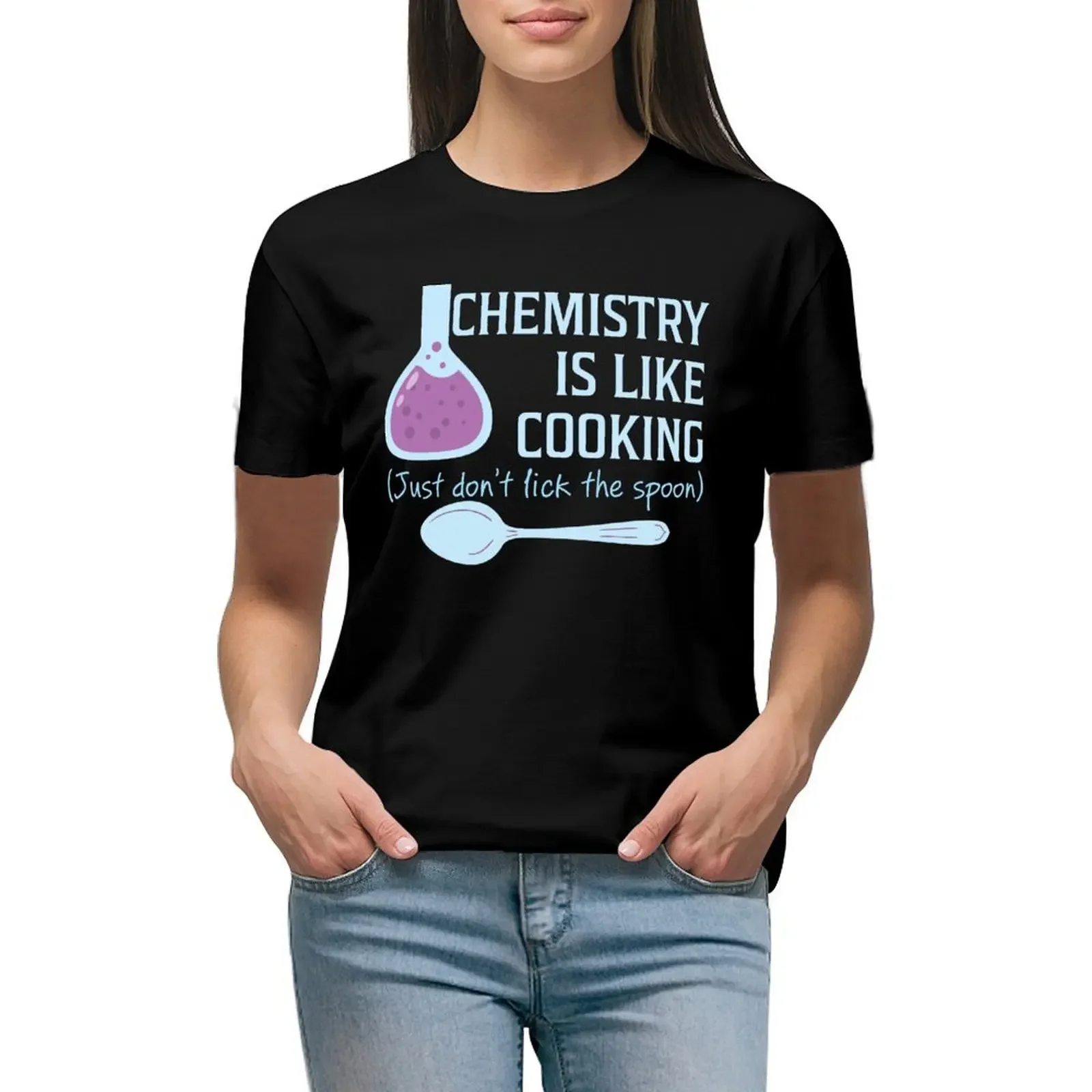 Chemistry Is Like Cooking Funny T Shirt T-Shirt Female clothing cute clothes oversized workout shirts for Women