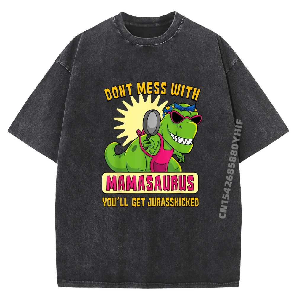 

Don It Mess With Mamasaurus You Ll Get Jurasskicked Футболки с рисунком Мужские футболки Ретро стираные топы Футболки для всей семьи