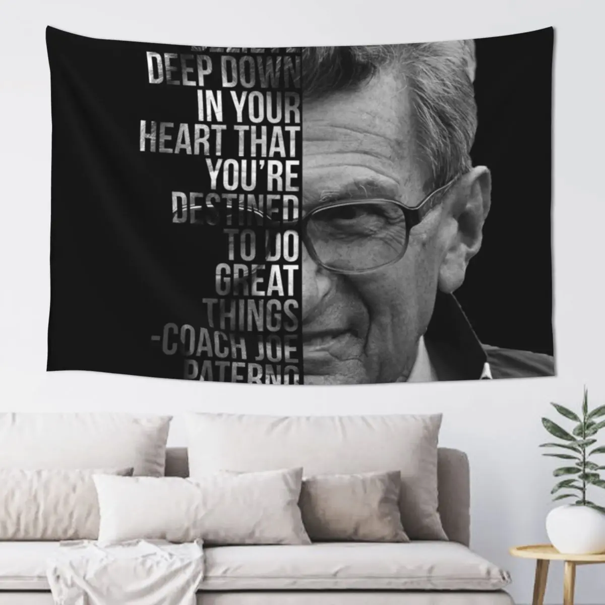 

Joe Paterno Penn State Quote Design Believe Deep Down... Tapestry For Bedroom Cute Decor Tapestry