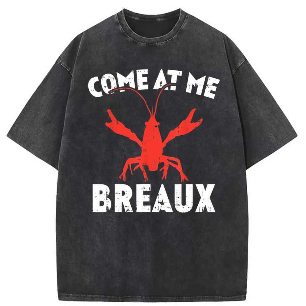 

Come At Me Breaux Crawfish Funny Mardi Gras Carnival Lobster T Shirt Men Cool Sweatshirts Vintage Gothic Style