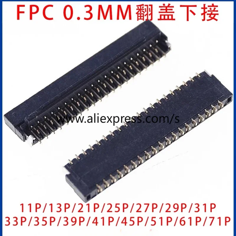 FPC 0.3mm Flexible Cable Connector Socket Clamshell Bottom Contact Type 13P/15/17/23/25/27/29/31/33/35/39/41/45/49/51/57/61 Pin