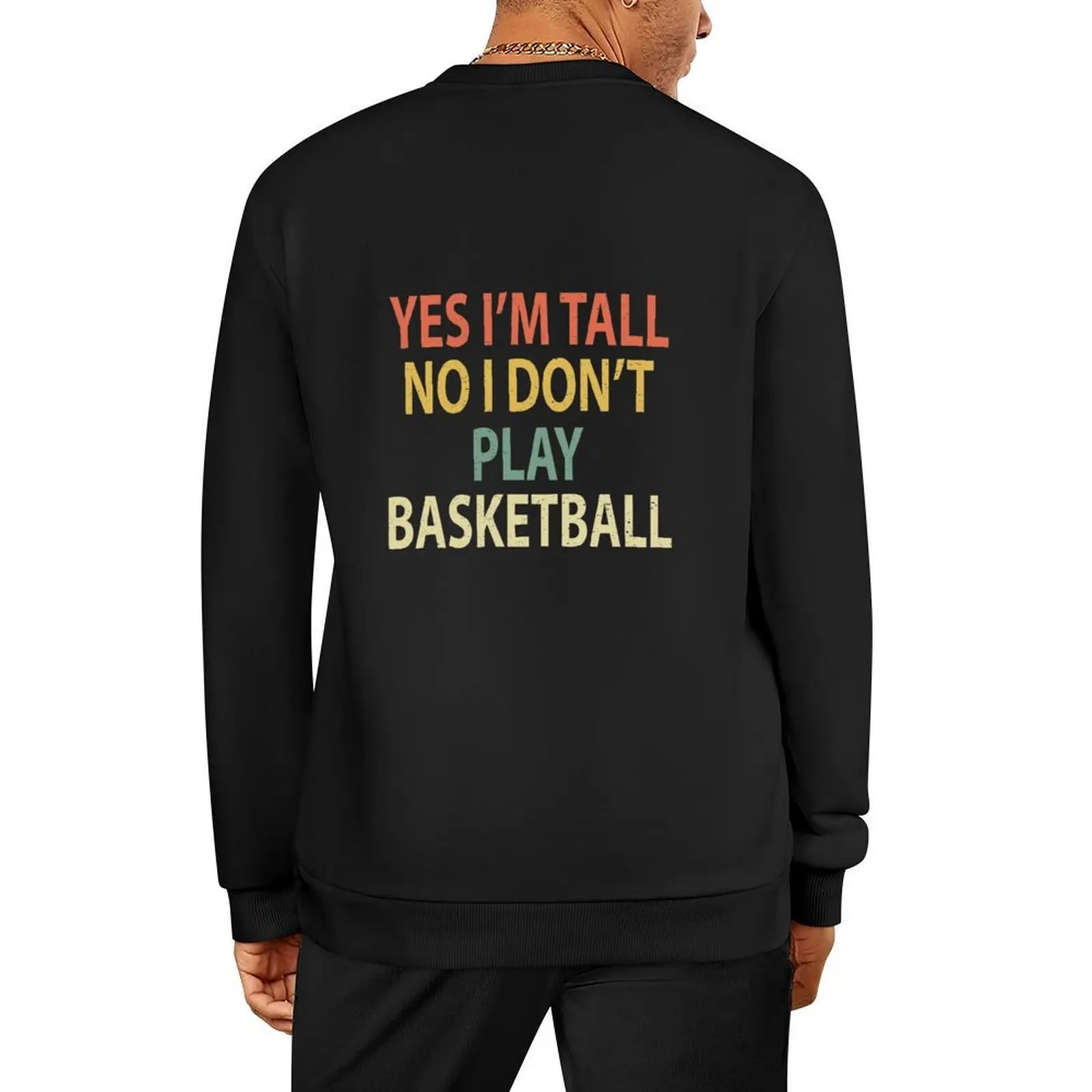 

Yes I'm Tall No I Don't Play Basketball Pullover men's clothes anime clothes fashion men new in hoodies & sweat-shirt