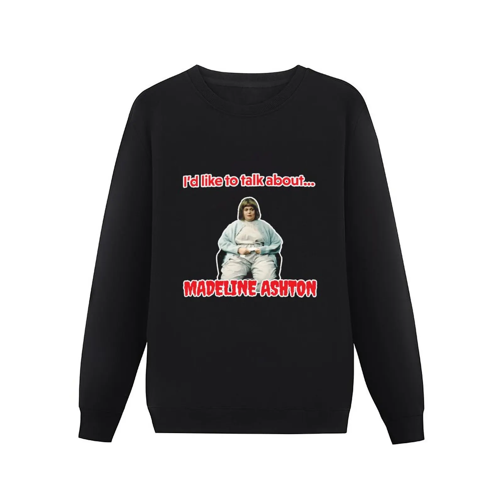 Like to talk about -madeline ashton quote becomes her death film Pullover Hoodie blouse oversize sweatshirts