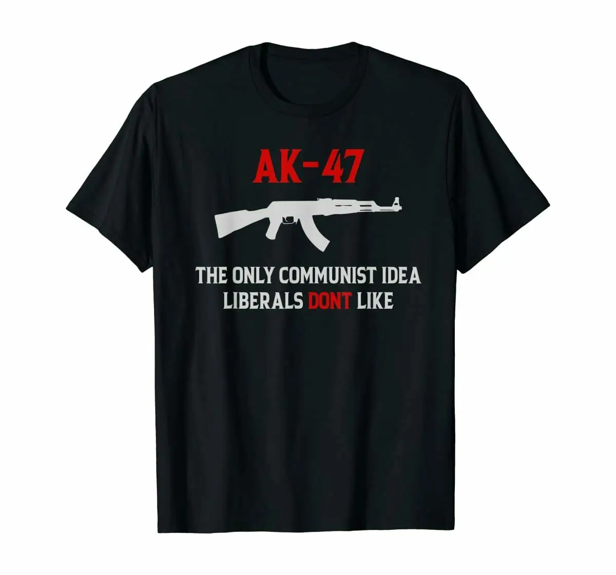 

AK-47 The Only Communist Idea Liberals Don't Like Men T-Shirt Black S-3XL