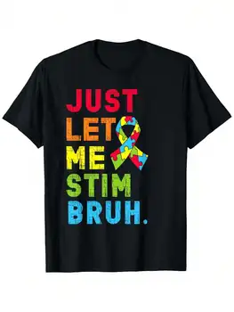 Let Me Stimulate You, Brother. Autism Awareness, Boys And Girls T-Shirt, 100% Cotton, Short Sleeves, Comfortable Fit, Suitable A